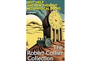 The Robert Collier Collection. Illustrated: Self-help and New Thought Metaphysical Books