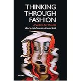 Thinking Through Fashion: A Guide to Key Theorists (Dress Cultures)