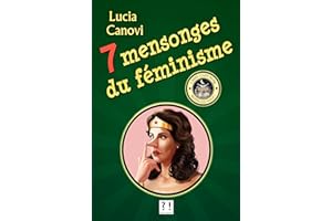 7 mensonges du féminisme (French Edition)