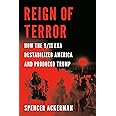 Reign of Terror: How the 9/11 Era Destabilized America and Produced Trump