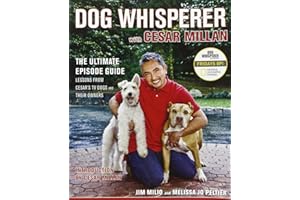 Dog Whisperer with Cesar Millan: The Ultimate Episode Guide
