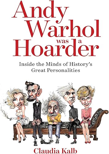 Download Andy Warhol Was a Hoarder: Inside the Minds of History's Great Personalities PDF