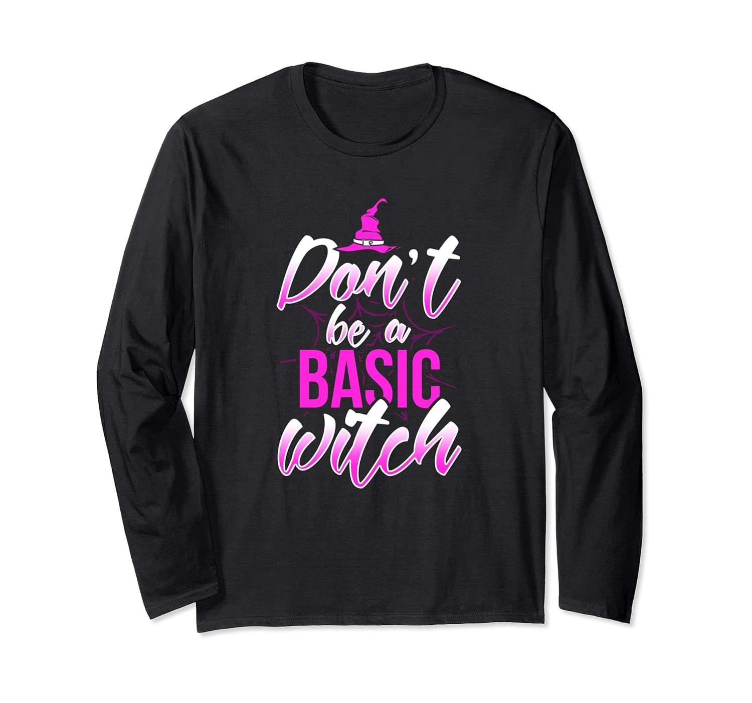 Don't Be A Basic Witch Halloween Long Sleeve Shirt- TPT