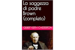 La saggezza di padre Brown (completo) (Italian Edition)