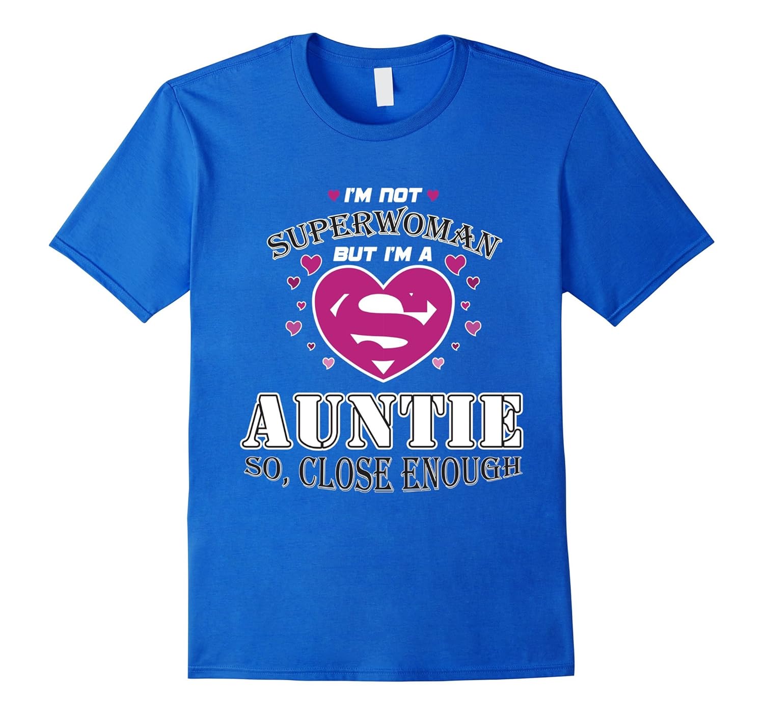 I'm Not A Super Woman But I'm An Auntie Close Enough T-Shirt-anz