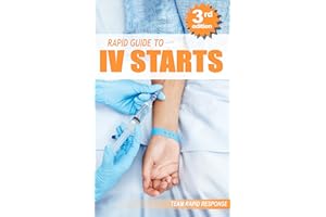 IV Starts for the RN and EMT: RAPID and EASY Guide to Mastering Intravenous Catheterization, Cannulation and Venipuncture Sti