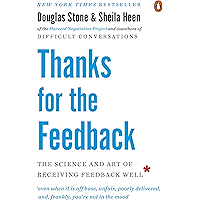 Thanks for the Feedback: The Science and Art of Receiving Feedback Well
