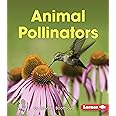 Animal Pollinators (First Step Nonfiction ― Pollination)