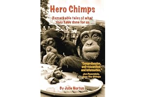 Hero Chimps: Remarkable tales of what chimpanzees have done for humans