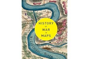 History of War in Maps: More than 70 maps from ancient and medieval warfare to modern day conflicts