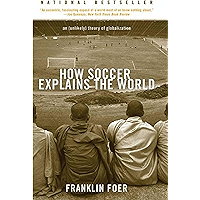 How Soccer Explains the World: An Unlikely Theory of Globalization book cover
