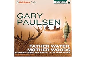 Father Water, Mother Woods: Essays on Fishing and Hunting in the North Woods