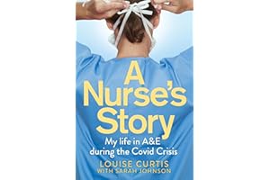A Nurse's Story: My Life in A&E During the Covid Crisis