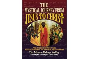 Mystical Journey From Jesus to Christ: The Origins, History and Secret Teachings of Mystical Christianity