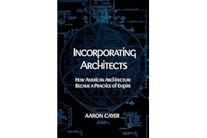 Incorporating Architects: How American Architecture Became a Practice of Empire