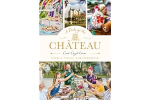 A Taste of the Château: Celebrate Christmas the Chateau way with over 100 recipes, crafts and garden projects!