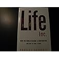 Life Inc.: How the World Became a Corporation and How to Take It Back