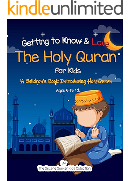 Getting To Know Love The Holy Quran A Children S Book Introducing The Holy Quran To Your Kids Kindle Edition By The Sincere Seeker Collection Children Kindle Ebooks Amazon Com