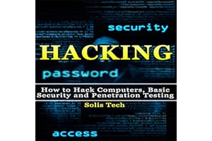 Hacking: How to Hack Computers, Basic Security, and Penetration Testing