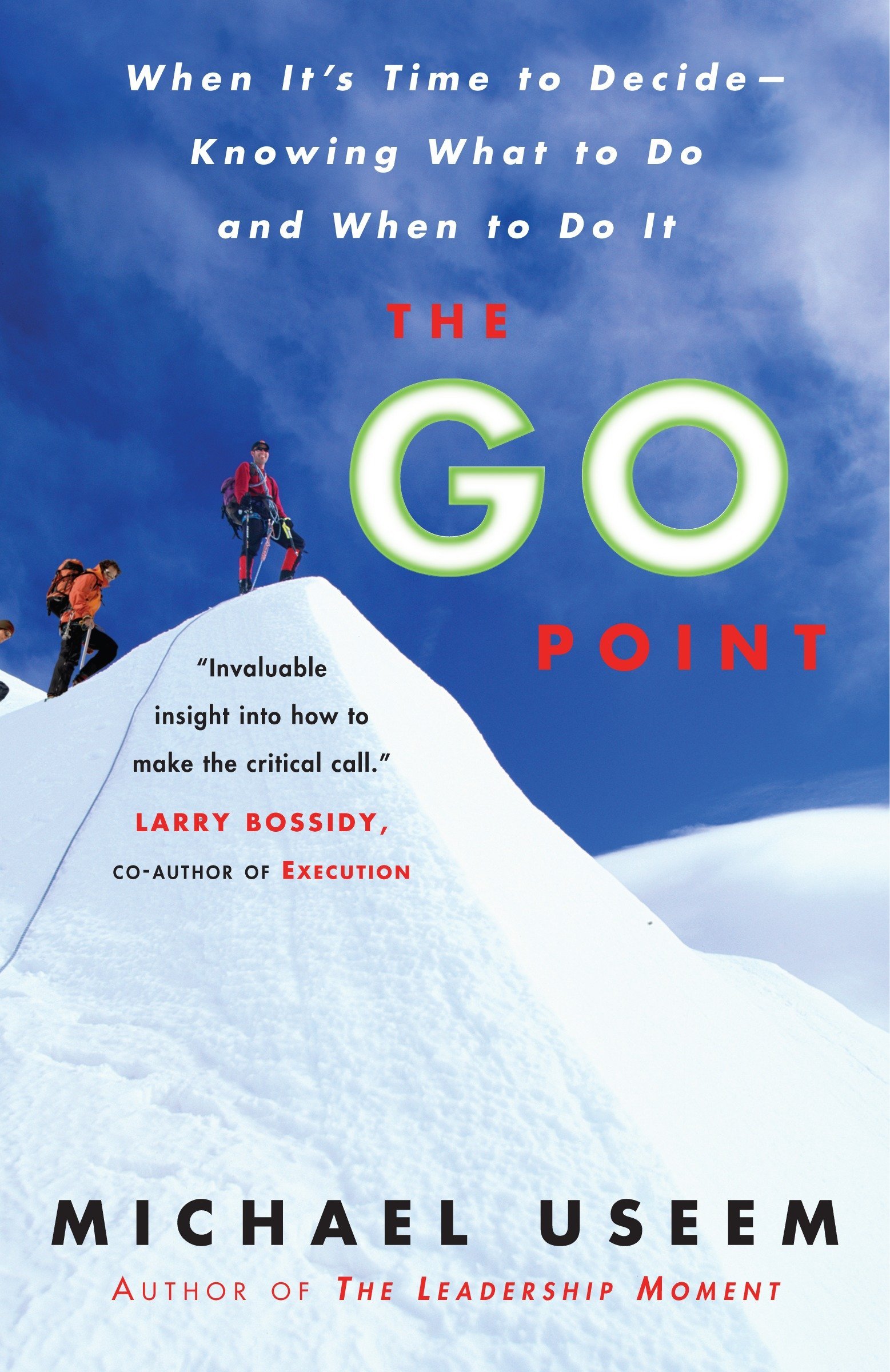 The Go Point When It S Time To Decide Knowing What To Do And When To Do It Useem Michael Amazon Com Books