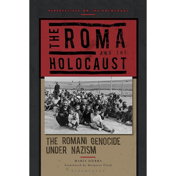 The Roma and the Holocaust: The Romani Genocide under Nazism