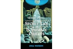 The Nature of Things: The Secret Life of Inanimate Objects