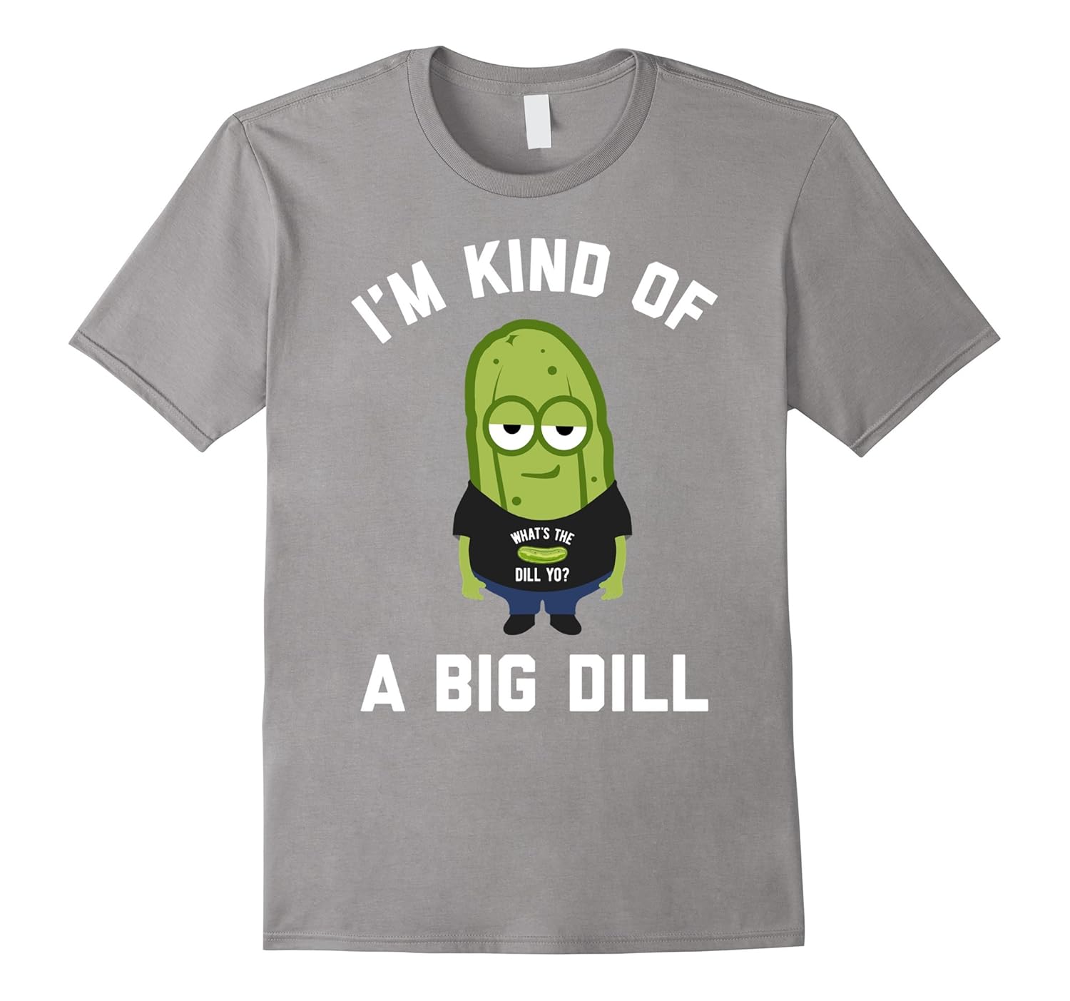 I'm Kind Of A Big Dill T-Shirt - Funny Kid Pickle Shirt-ANZ