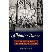 Albion's Dance: British Ballet during the Second World War book cover