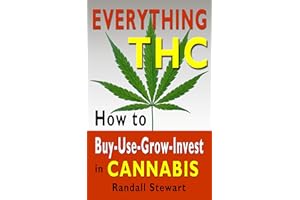 Everything THC: How to Buy-Use-Grow-Invest in Cannabis