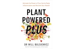 Plant Powered Plus: Activate the Power of Your Gut to Tame Inflammation and Reclaim Your Health