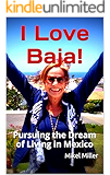 I Love Baja!: Pursuing the Dream of Living in Mexico