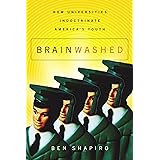 Brainwashed: How Universities Indoctrinate America's Youth