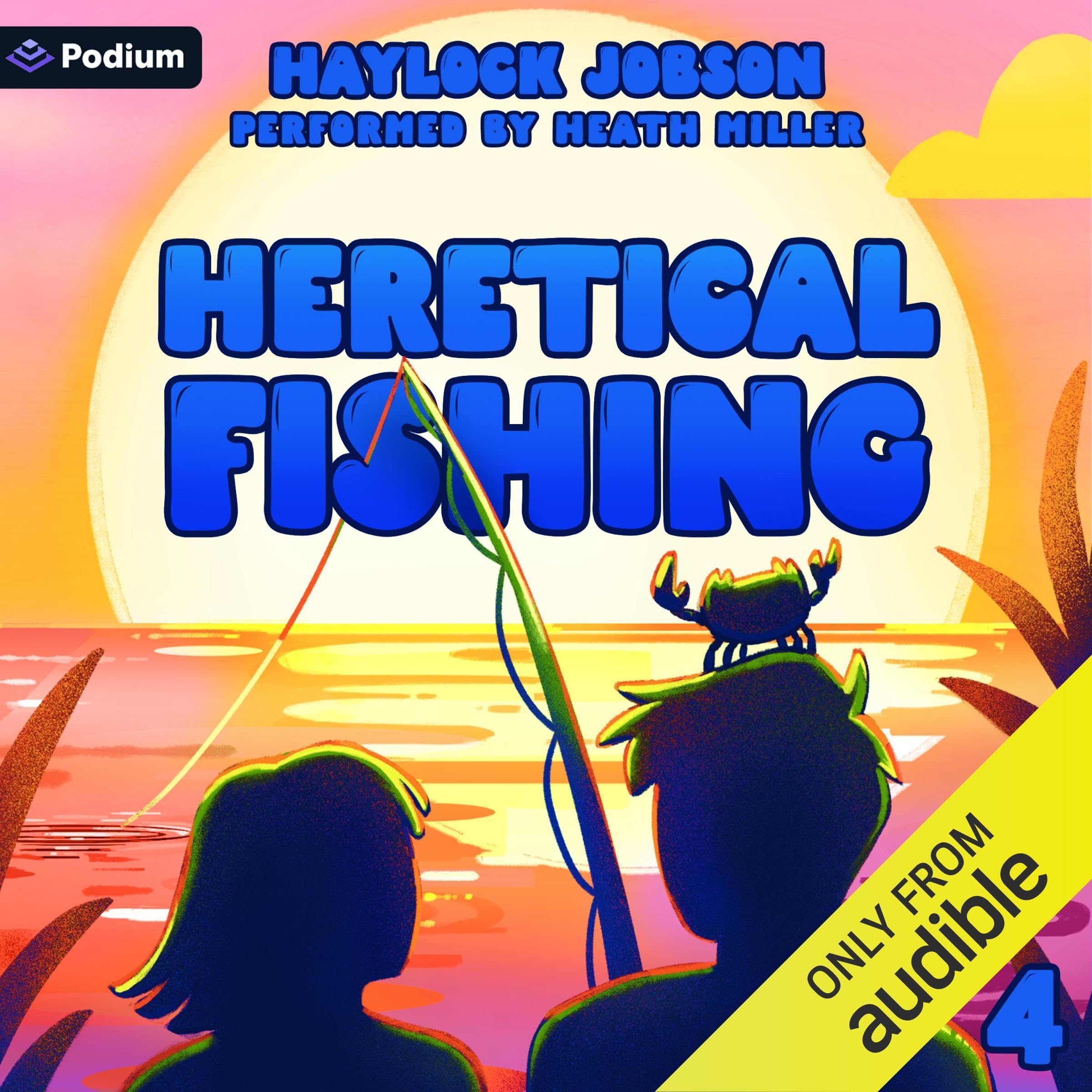 Heretical Fishing 4: A Cozy Guide to Annoying the Cults, Outsmarting the Fish, and Alienating Oneself: Heretical Fishing, Book 4 Image