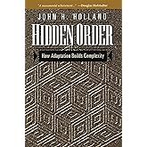 Hidden Order: How Adaptation Builds Complexity (Helix Books)