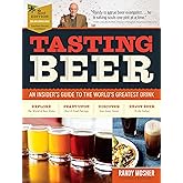 Tasting Beer, 2nd Edition: An Insider's Guide to the World's Greatest Drink