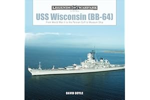 USS Wisconsin (BB-64): From World War II to the Persian Gulf to Museum Ship