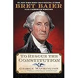 To Rescue the Constitution: George Washington and the Fragile American Experiment