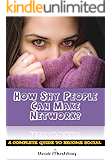 How Shy People Can Make Network?: A Complete Guide to Become Social (Social Networking Guide Book 1)