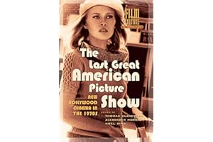 The Last Great American Picture Show: New Hollywood Cinema in the 1970s (Film Culture in Transition)