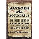 Savages & Scoundrels: The Untold Story of America's Road to Empire through Indian Territory