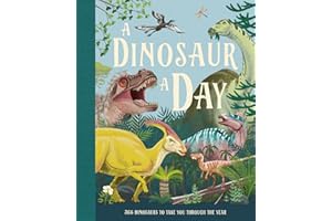 A Dinosaur A Day: A stunning new fact filled children’s illustrated gift book for kids aged 6 and up