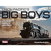 Union Pacific's Big Boys: The Complete Story from History to Restoration
