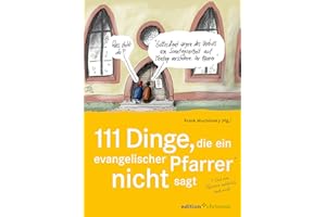 111 Dinge, die ein evangelischer Pfarrer nicht sagt (und eine Pfarrerin natürlich auch nicht): Mit Cartoons von Klaus Stuttma