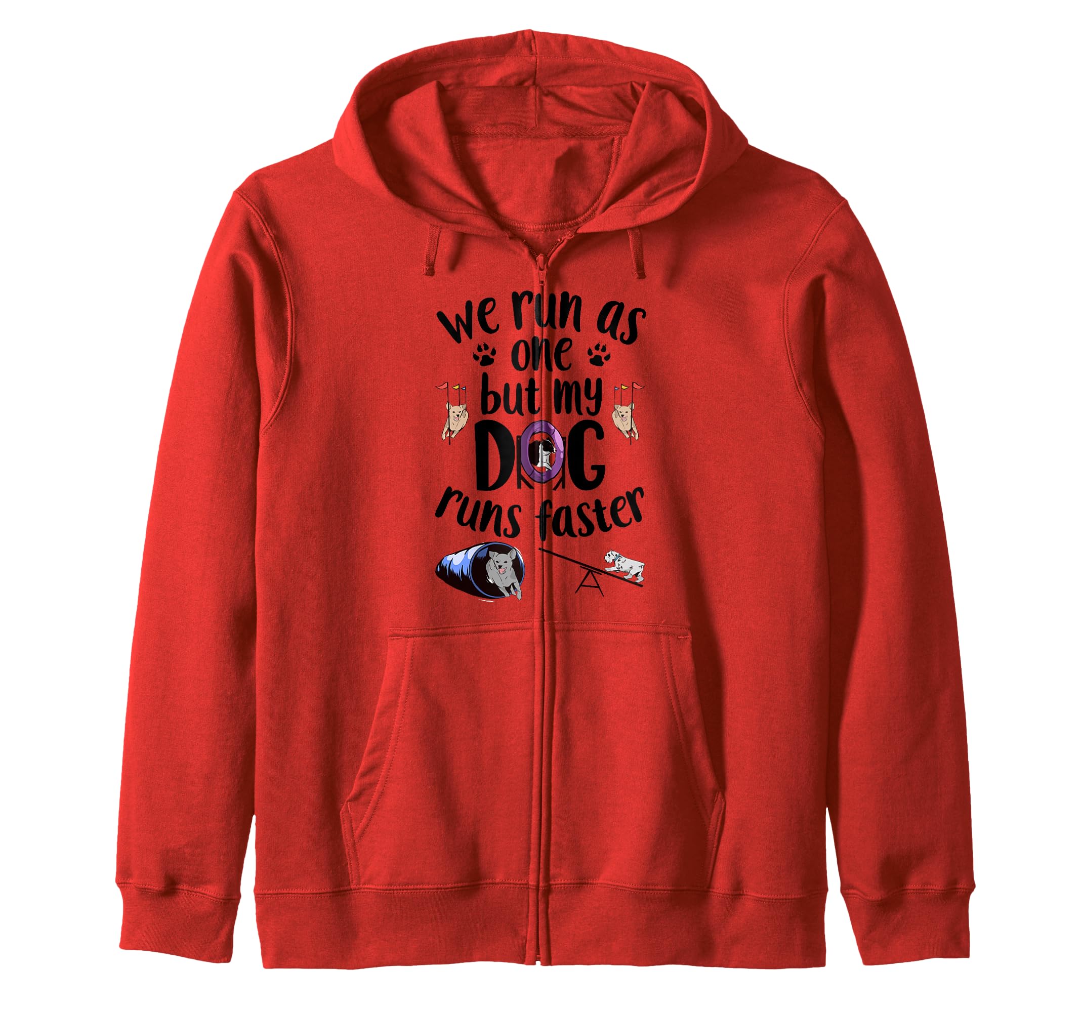 We Run As One But My Dog Runs Faster | Dog Agility Zip Hoodie
