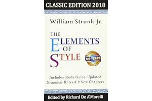The Elements of Style: Classic Edition (2018): With Editor's Notes, New Chapters & Study Guide
