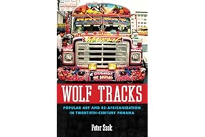 Wolf Tracks: Popular Art and Re-Africanization in Twentieth-Century Panama (Caribbean Studies Series)