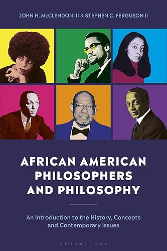 Download African American Philosophers and Philosophy: An Introduction to the History, Concepts and Contemporary Issues PDF