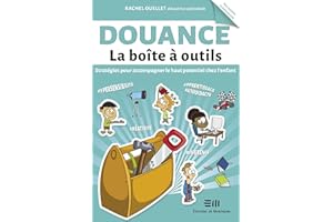 Douance - La boîte à outils: Stratégies pour accompagner le haut potentiel chez l'enfant (French Edition)