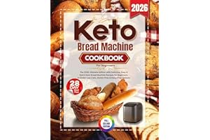 The Essential Keto Bread Machine Cookbook for beginners : The 2026 Ultimate Edition with Delicious, Easy Keto Bread Machine R