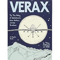Verax: The True History of Whistleblowers, Drone Warfare, and Mass Surveillance: A Graphic Novel